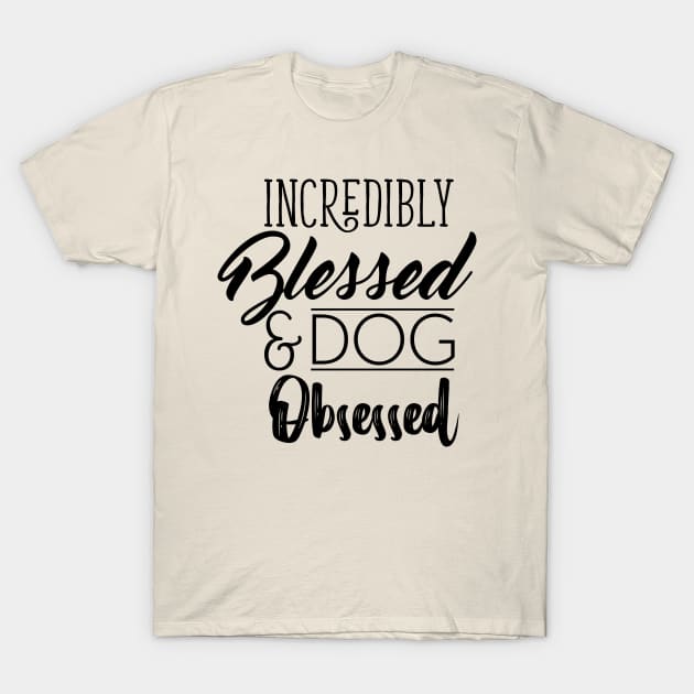 Dog Obsessed T-Shirt by Fishwhiskerz